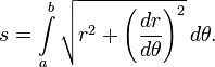 s = \int\limits_a^b \sqrt{r^2+\left(\frac{dr}{d\theta}\right)^2} \, d\theta.