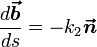 \frac{d\boldsymbol{\vec b}}{ds} = - k_2 \boldsymbol{\vec n}